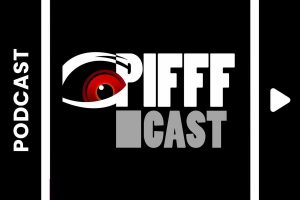 PIFFFcast - Le podcast du cinéma de genr‪e‬